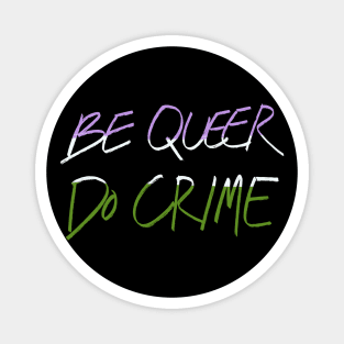 Be Genderqueer Do Crime Magnet